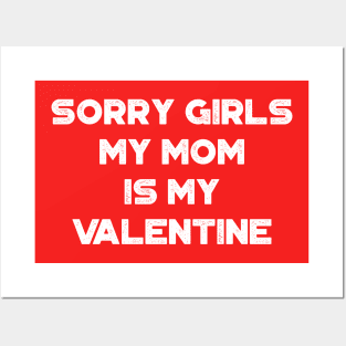 Funny Valentine's Day Sorry Girls My Mom Is My Valentine White Posters and Art